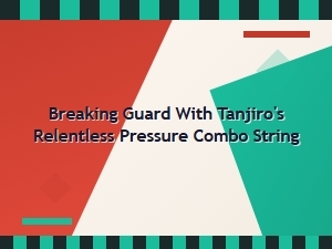 Mastering Tanjiro's Pressure Combo Strings
