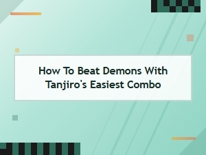 Tanjiro's Easiest Demon-Slaying Combo Guide