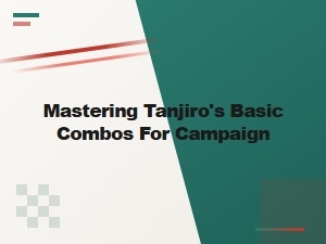 Beginner Training: Tanjiro's Campaign Combos