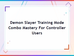 Master Controller Combos in Demon Slayer Training Mode