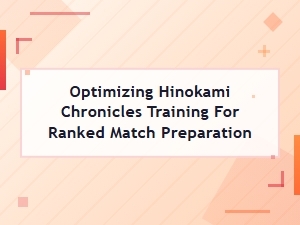 Optimize Training for Hinokami Chronicles Ranked
